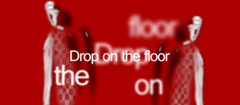 Drop on the floor