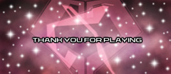 THANK YOU FOR PLAYING